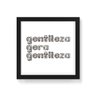 Quadro Decorativo Gentileza Gera Gentileza - 30x30cm (Moldura caixa em laca preta) - Arte Maníacos - 1