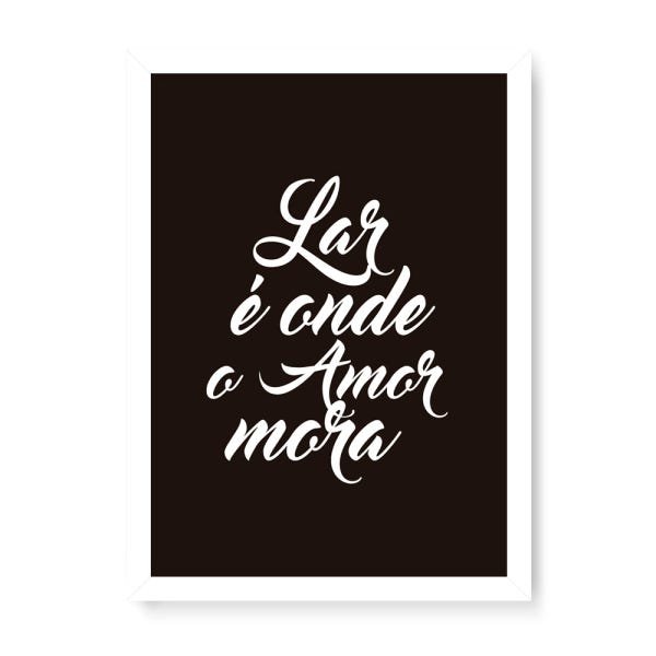 Quadro Decorativo Lar É Onde O Amor Mora Fundo Preto - 23x16,25cm (Moldura caixa em laca branca) - A - 1