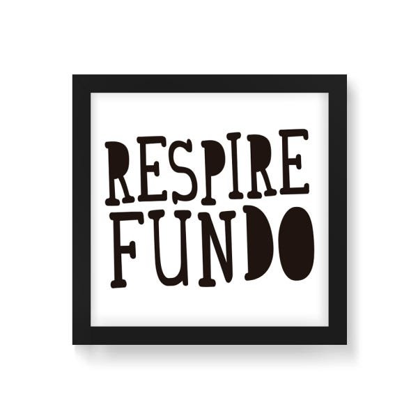 Quadro Decorativo Respire Fundo - 30x30cm (Moldura em laca preta) - Arte Maníacos - 1