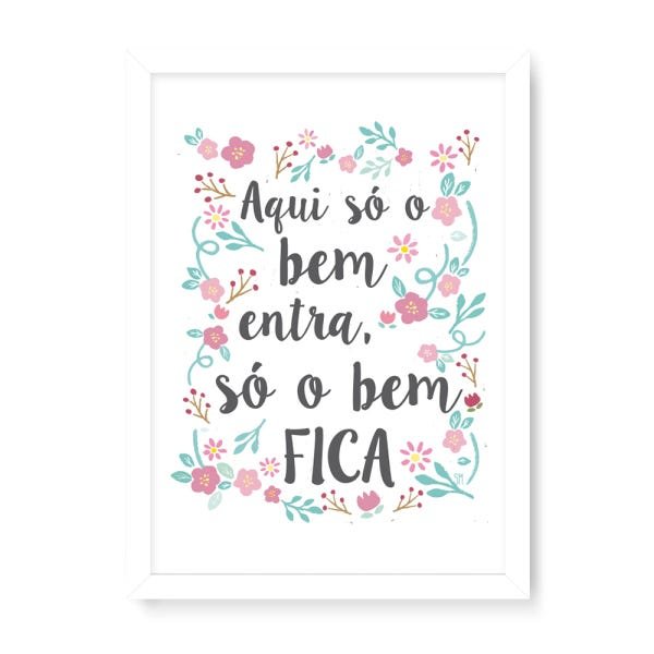 Quadro Decorativo Aqui Só o Bem Entra e Fica - 46x32,5cm (Moldura em laca branca) - Arte Maníacos - 1