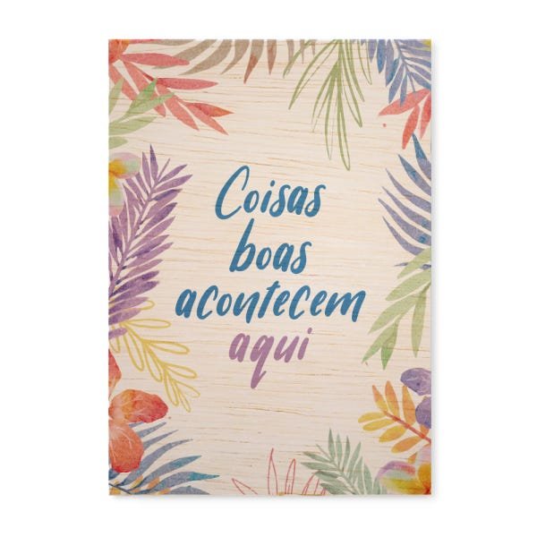 Quadro Decorativo em Madeira Coisas Boas Acontecem Aqui Fundo Floral - 46x32,5cm - 1