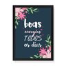 Quadro Decorativo Boas Energias Flores - 46x32,5cm (Moldura em laca preta) - Arte Maníacos - 1