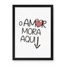 Quadro Decorativo Tela Canvas O Amor Mora Aqui - 65x46cm (Moldura caixa laca preta) - Arte Maníacos - 1