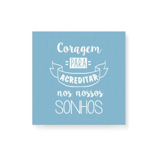 Quadro Decorativo em Tela Canvas Coragem Para Acredita Nos Sonhos - 20x20cm - Arte Maníacos - 1