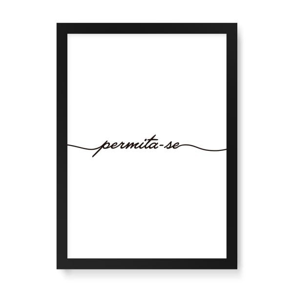 Quadro Decorativo Permita-se - 65x46cm (Moldura em laca preta) - Arte Maníacos - 1