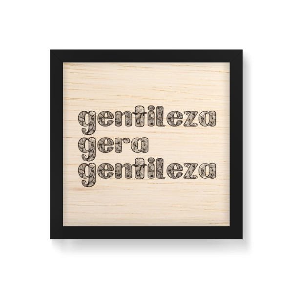 Quadro Decorativo em Madeira Gentileza Gera Gentileza - 30x30cm (Moldura caixa em laca preta) - Arte - 1