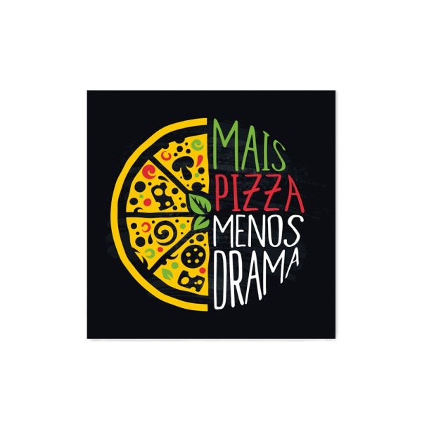 Quadro decorativo com moldura caixa branca em Placa - Mais Pizza Menos Drama - 30x30cm - Arte Maníac - 1