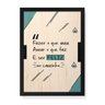 Quadro Decorativo em Madeira Fazer o Que Ama - 46x32,5cm (Moldura caixa em laca preta) - Arte Maníac - 1