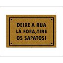 Ver imagem 1 de Tapete Capacho Deixe a Rua Lá Fora, Tire Os Sapatos