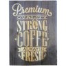 Placa de Madeira Rustic Wood Strong Coffee 25cmx35cm Urban - 1