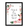 Quadro Decorativo Hoje é Dia de Ser Feliz - 23x16,25cm (Moldura em laca preta) - Arte Maníacos - 1