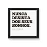 Quadro Decorativo em Tela Canvas Nunca Desista dos Seus Sonhos - 30x30cm (Moldura caixa em laca pret - 1