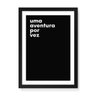 Quadro Decorativo Uma Aventura Por Vez - 23x16,25cm (Moldura em laca preta) - Arte Maníacos - 1