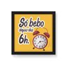 Quadro Decorativo em Tela Canvas Só Bebo Depois Das 6h - 30x30cm (Moldura caixa em laca preta) - Art - 1