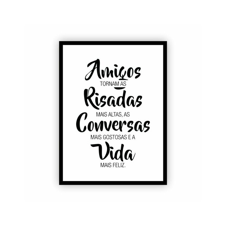 Quadro com Moldura Frase Amigos Risadas Conversas 30x40cm