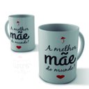 Ver imagem 3 de Caneca A Melhor Mãe Do Mundo