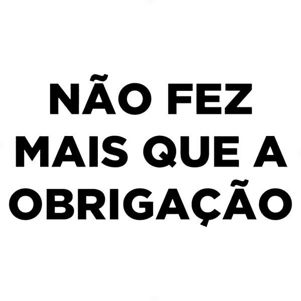 Adesivo 40x21cm - Não Fez Mais que a Obrigação | MadeiraMadeira