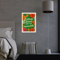 Quadro Latina Demais para Ser Minimalista 24x18cm - com Vidro:moldura Branca - 1