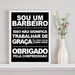 Quadro Sou Um Barbeiro e Não Trabalho de Graça 45x34cm - com Vidro:madeira Preta - 1
