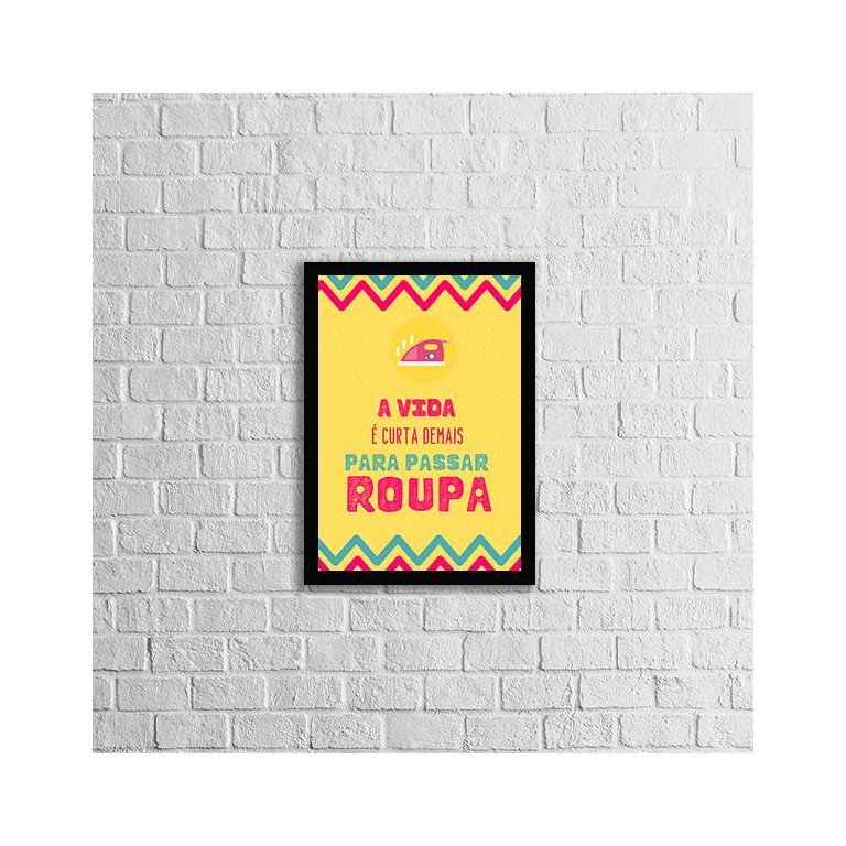 Quadro A Vida é Curta Demais Para Passar Roupa 24x18cm - com vidro:Madeira preta Quadro A Vida é Curta Demais Para Passar Roupa 24x18cm - com vidro:Madeira preta