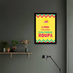 Quadro A Vida é Curta Demais Para Passar Roupa 24x18cm - com vidro:Madeira preta - 3