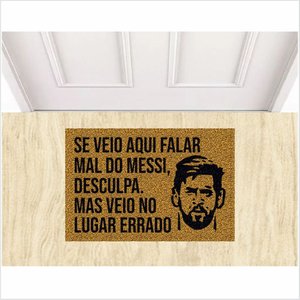 TAPETE CAPACHO SE VEIO FALAR MAL DO MESSI, MEDIDA PORTA PARA SALA, QUARTO, BANHEIRO.