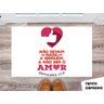 Tapete Capacho Personalizado Não Deva Nada a Ninguem a Não Ser Amor - 1