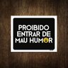 Placa Decorativa - Proibido Entrar de Mau Humor 36x46 - 1