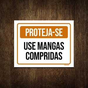 Placa de Sinalização - Proteja-se Use Mangas Compridas 27x35