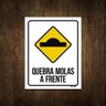 Placa De Sinalização Quebra Molas A Frente 27X35 - 1