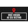 Tapete Capacho Você Chegou Ao Seu Destino 62x32cm - 1