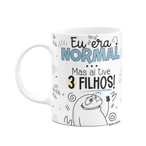 Caneca Flork Pais - Eu Era Normal, Mas Aí Tive 3 Filhos