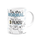 Ver imagem 2 de Caneca Flork Pais - Eu Era Normal, Mas Aí Tive 3 Filhos