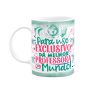Ver imagem 1 de Caneca Professora - Uso Exclusivo da Melhor do Mundo