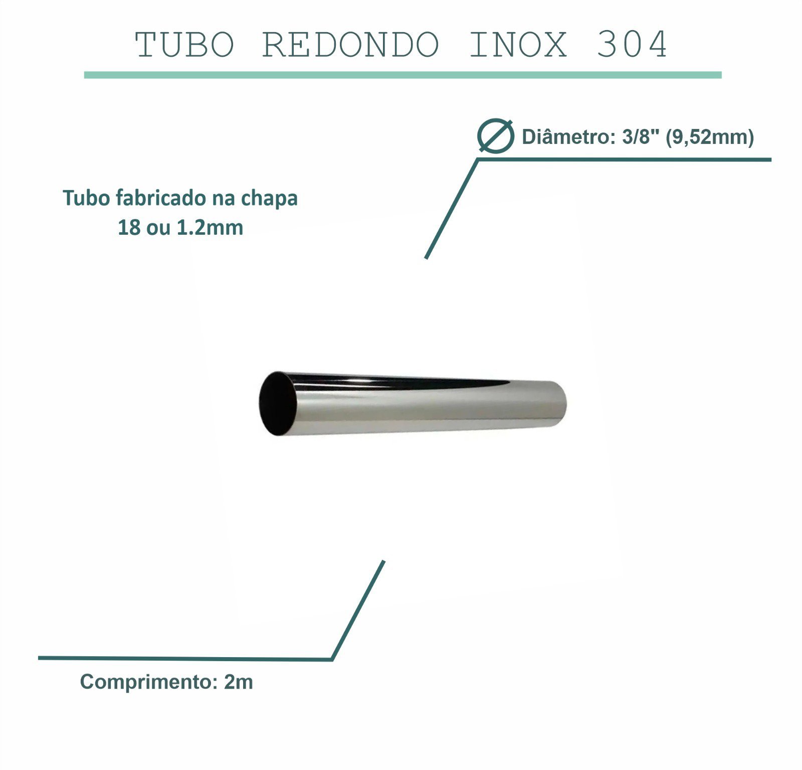 Tubo em aço inox redondo 3/8" 9,53mm, tam: 2m AISI 304 premium TUBO METALON 9,53MM TUBOS INOX - 2
