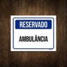 Placa de Sinalização - Reservado Ambulância 27x35 - 1