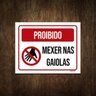 Placa de Sinalização - Proibido Mexer Nas Gaiolas 27x35 - 1