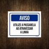 Placa de Sinalização - Aviso Utilize Passarela 27x35 - 1