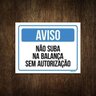 Placa Aviso Não Suba na Balança sem Autorização 27x35 - 1