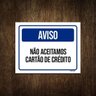 Placa Sinalização - Aviso Não Aceitamos Cartão Crédito 27x35 - 1