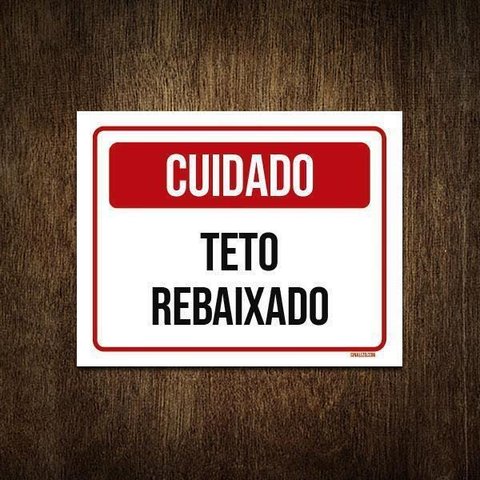 Placa Sinalização Cuidado Teto Rebaixado 36X46