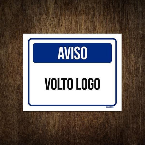 Placa de Sinalização - Aviso Volto Logo 27x35 - 1