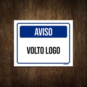 Placa de Sinalização - Aviso Volto Logo 27x35