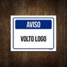 Placa de Sinalização - Aviso Volto Logo 27x35 - 1