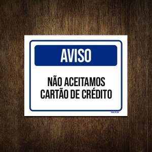 Placa Sinalização - Aviso Não Aceitamos Cartão Crédito 36x46