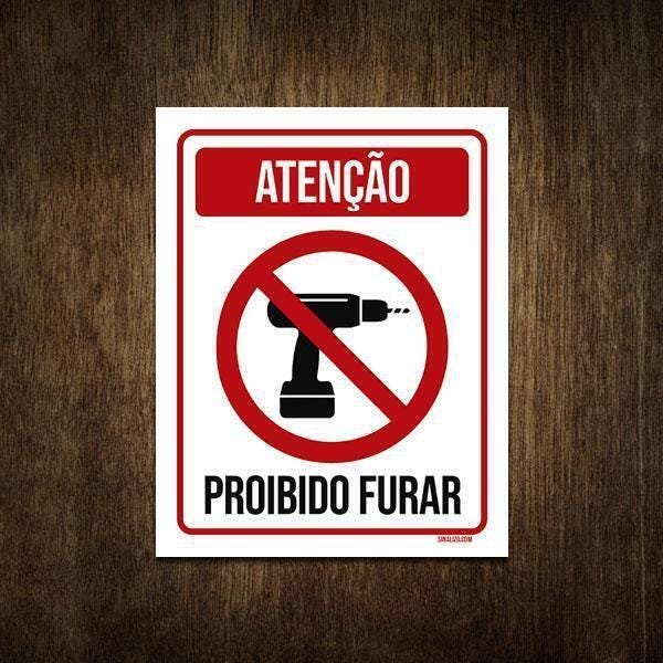 Placa De Sinalização Atenção Proibido Furar X MadeiraMadeira