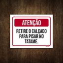 Ver imagem 1 de Placa Atenção Retire o Calçado para Pisar no Tatame (27x35)