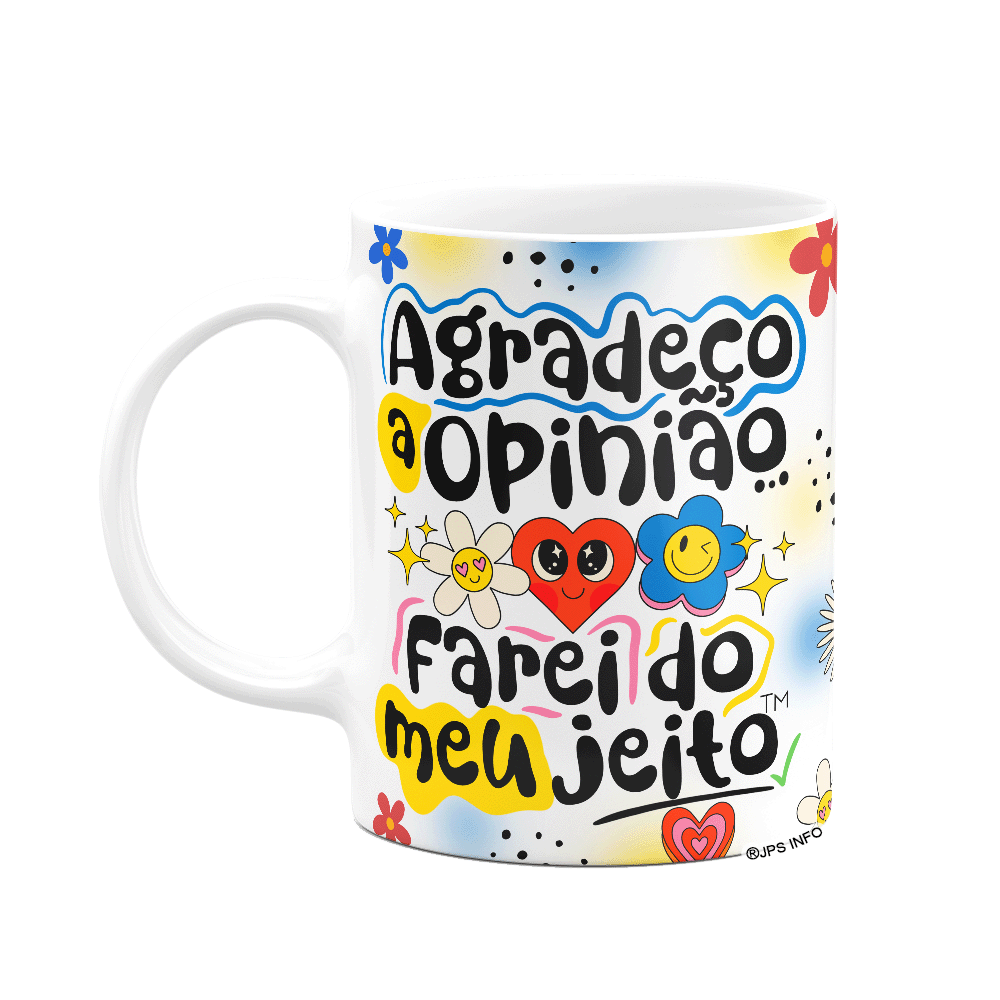 Caneca Vibes - Agradeço a Opinião, Farei do Meu Jeito