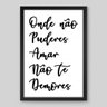 Quadro Frase Onde Não Puderes Amar Não Te Demores II - 1