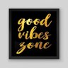Quadro Frase Good Vibes Zone I - 30x30cm - Moldura Padrão Preto - 1